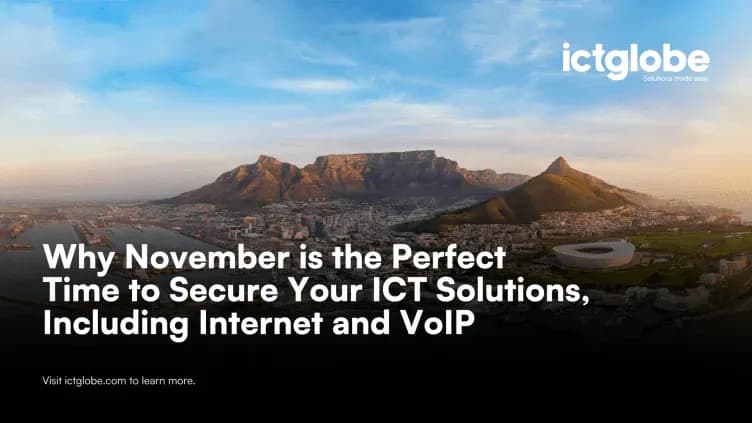 Why November is the Perfect Time to Secure Your ICT Solutions, Including Internet and VoIP