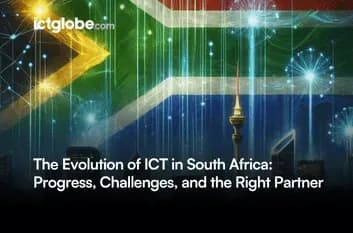 The Evolution of ICT in South Africa: Progress, Challenges, and the Right Partner