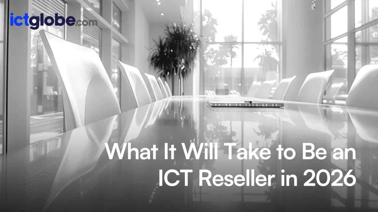 What It Will Take to Be an ICT Reseller in 2026